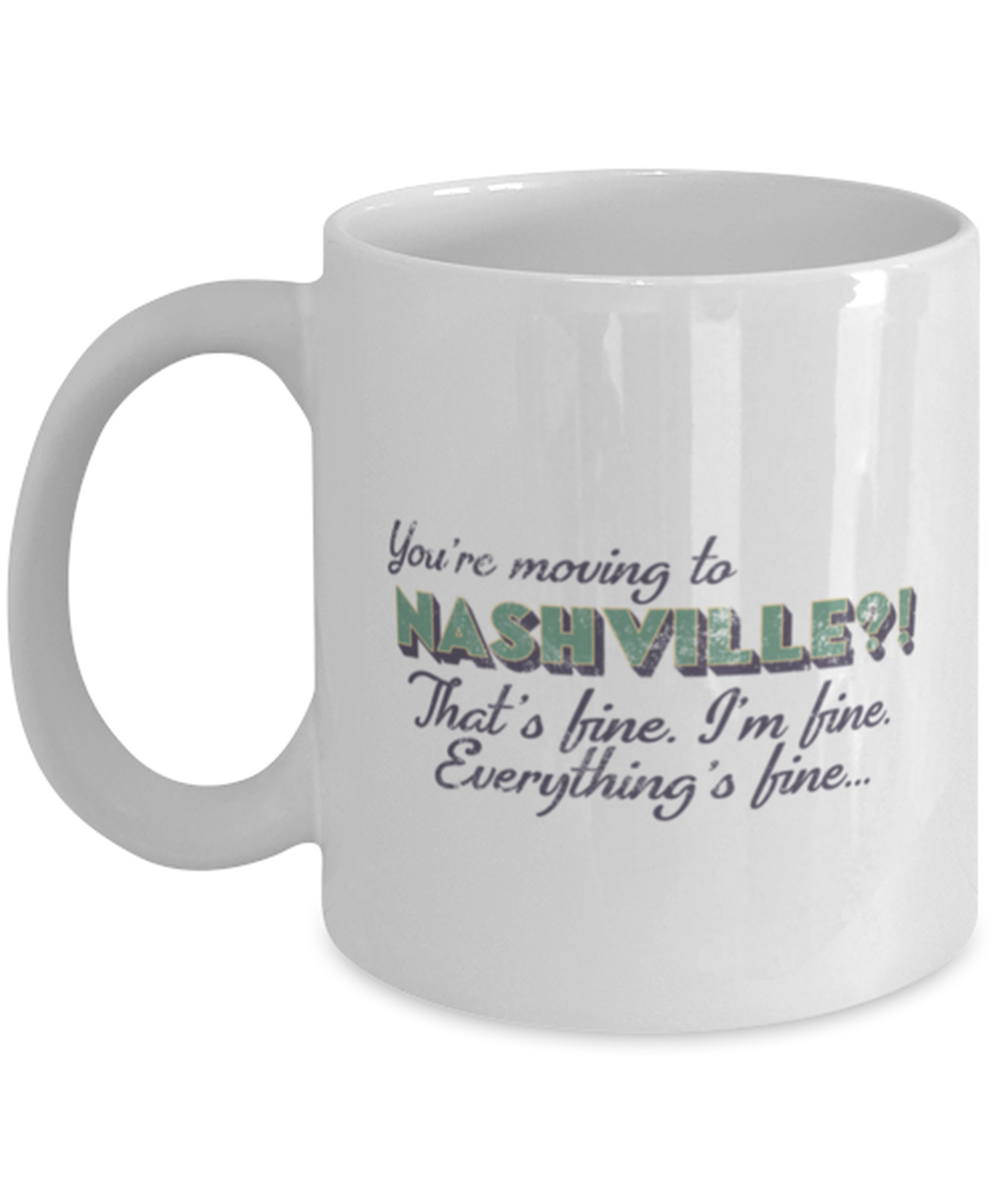 Moving to Nashville Tennessee Coffee Mug Unique Cup