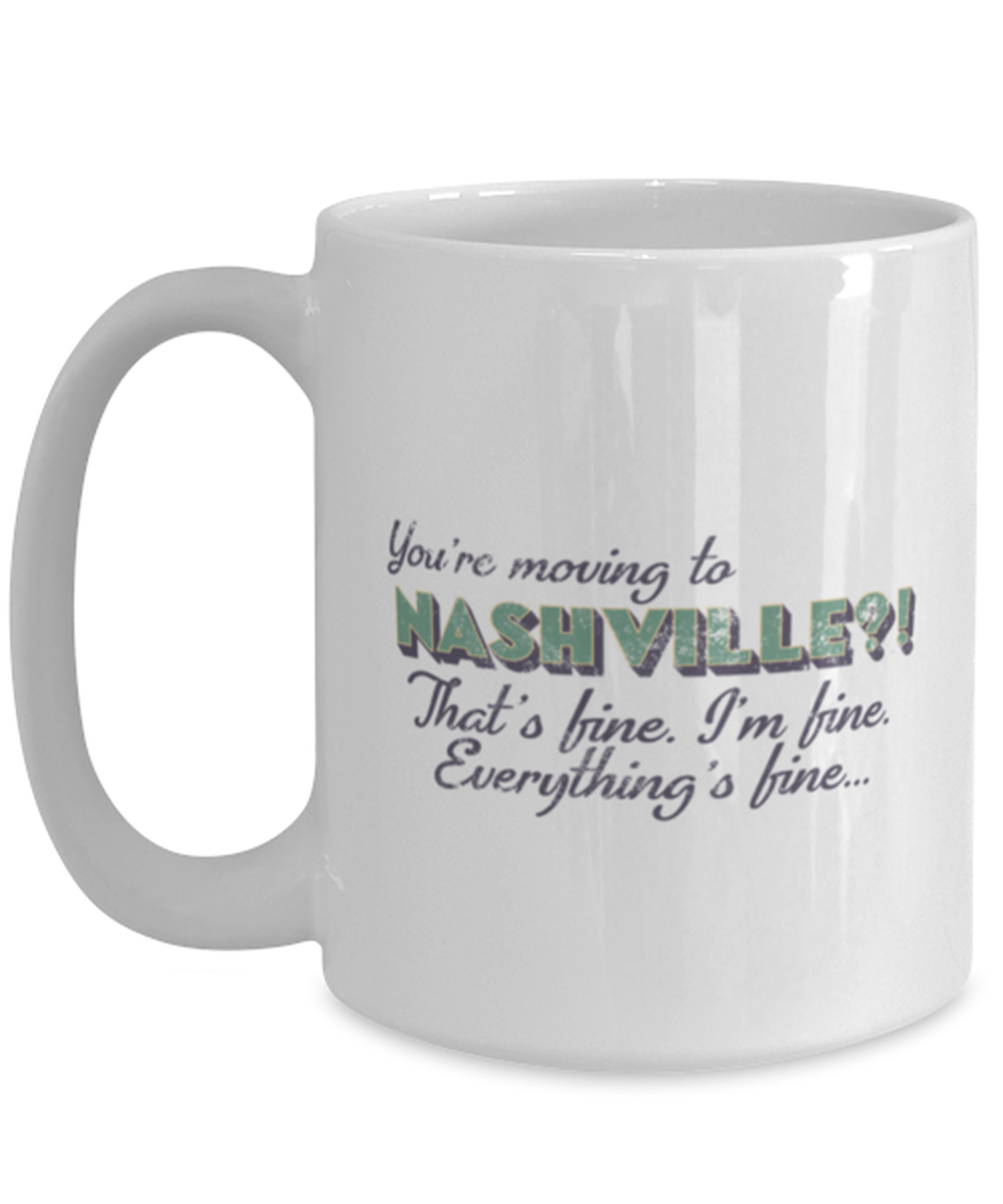 Moving to Nashville Tennessee Coffee Mug Unique Cup