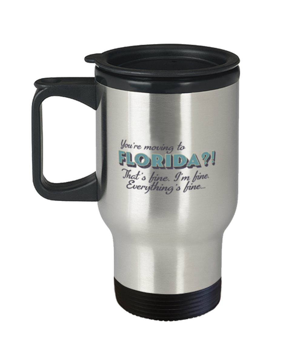 Moving to Florida Tumbler Travel Coffee Mug Unique Cup