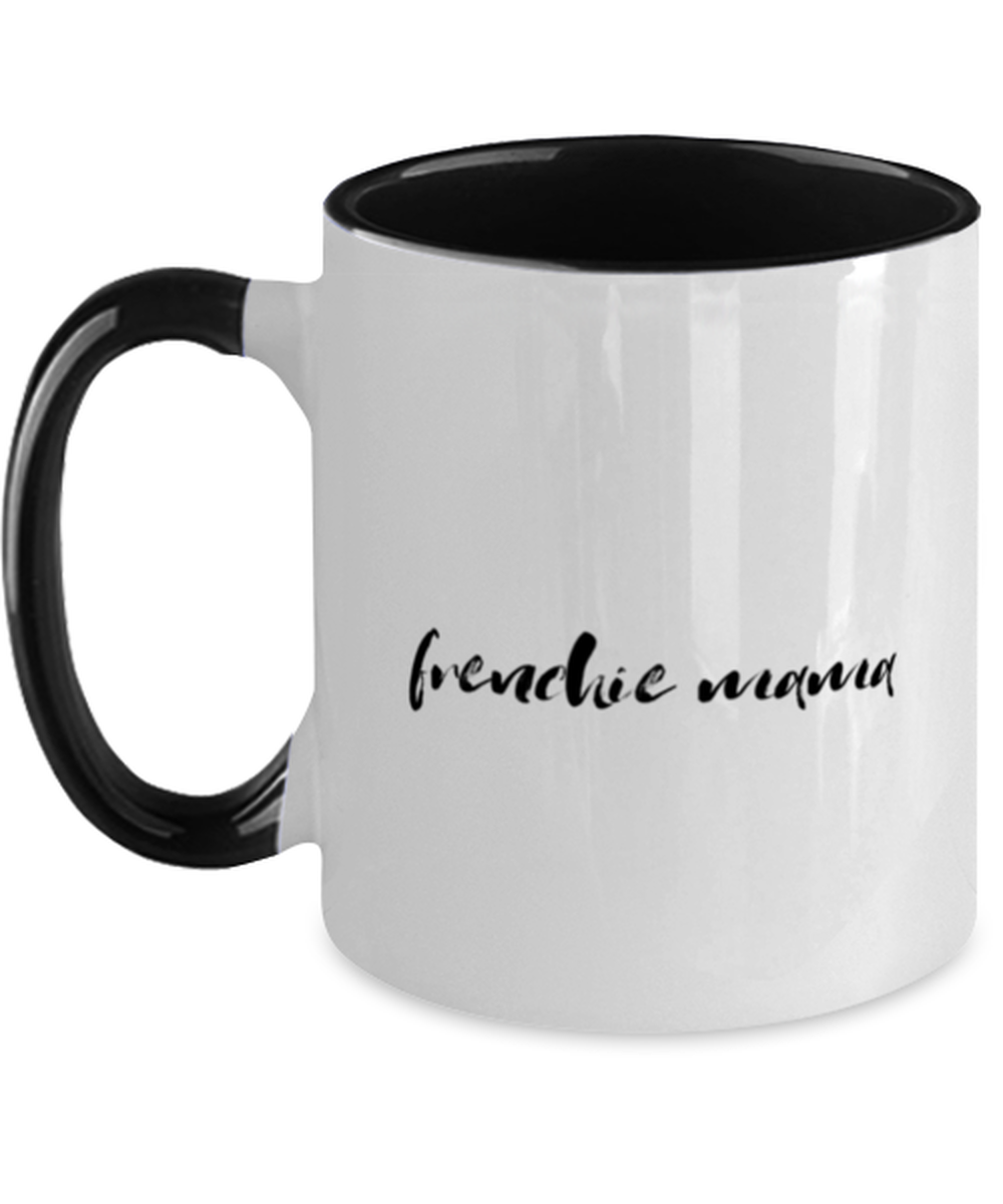 Frenchie Mama Dog Mom Two Tone Coffee Mug Black Handle Unique Cup