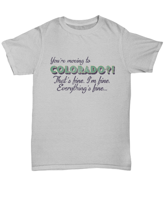 Moving to Colorado Moving Away T Shirt Unique Tshirt Cool Unisex Tee