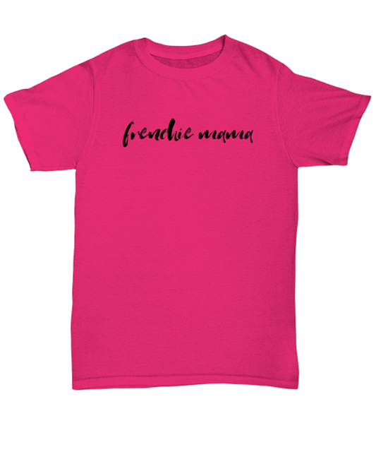 Frenchie Mama Dog Mom T Shirt Unique Tshirt Cool Unisex Tee