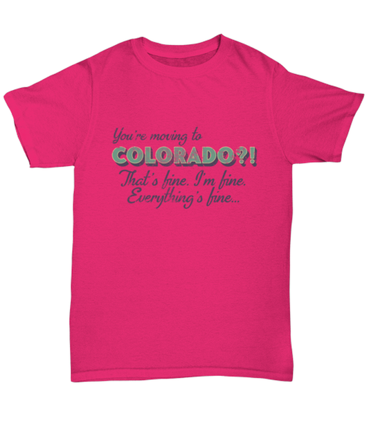 Moving to Colorado Moving Away T Shirt Unique Tshirt Cool Unisex Tee