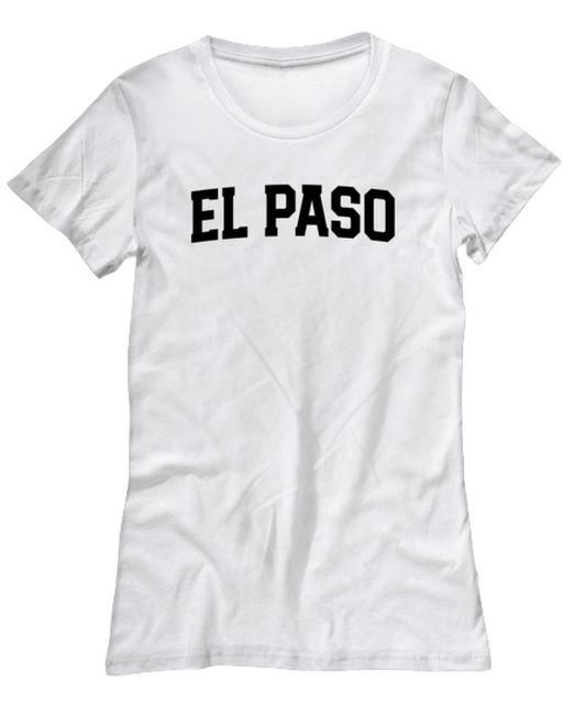 El Paso Texas Moving Away Womens T Shirt Unique Tshirt Cool Woman Tee