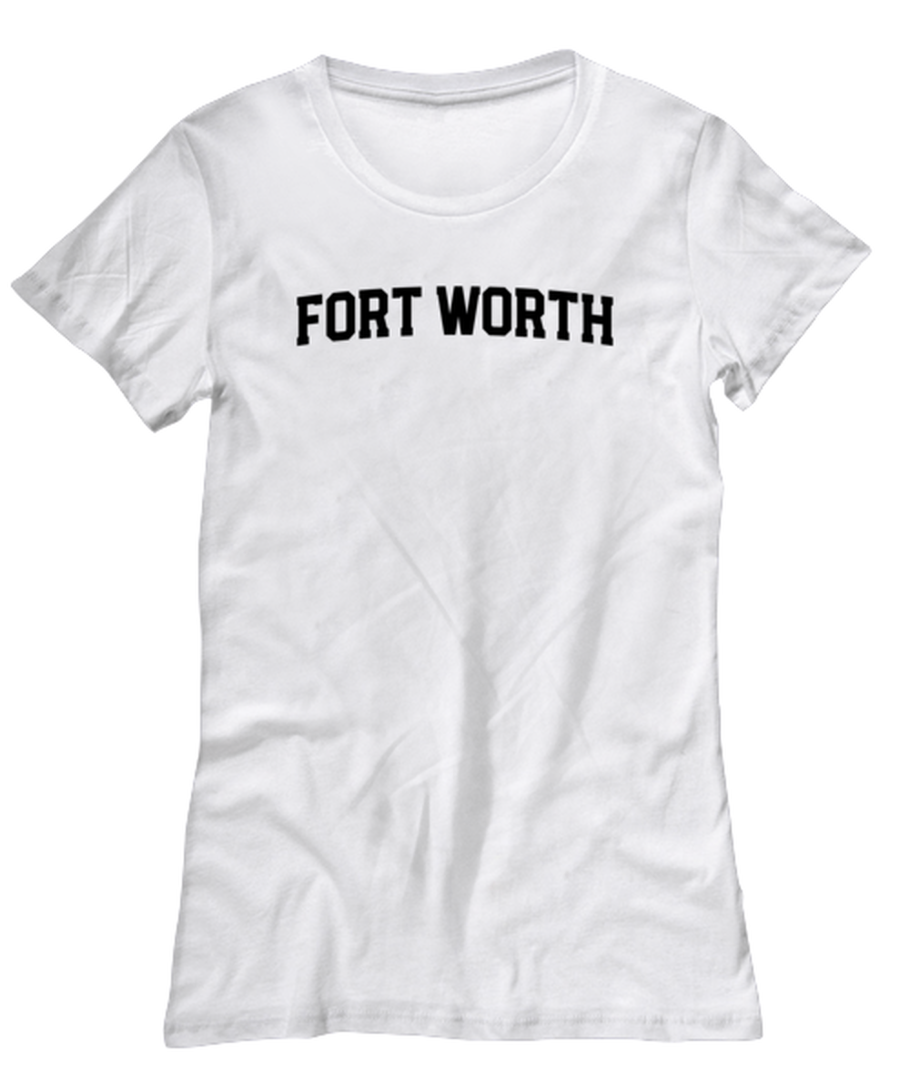 Fort Worth Texas Moving Away Womens T Shirt Unique Tshirt Cool Woman Tee