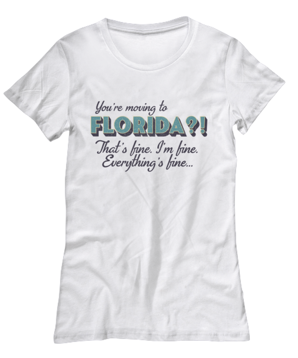 Moving to Florida Womens T Shirt Unique Tshirt Cool Woman Tee