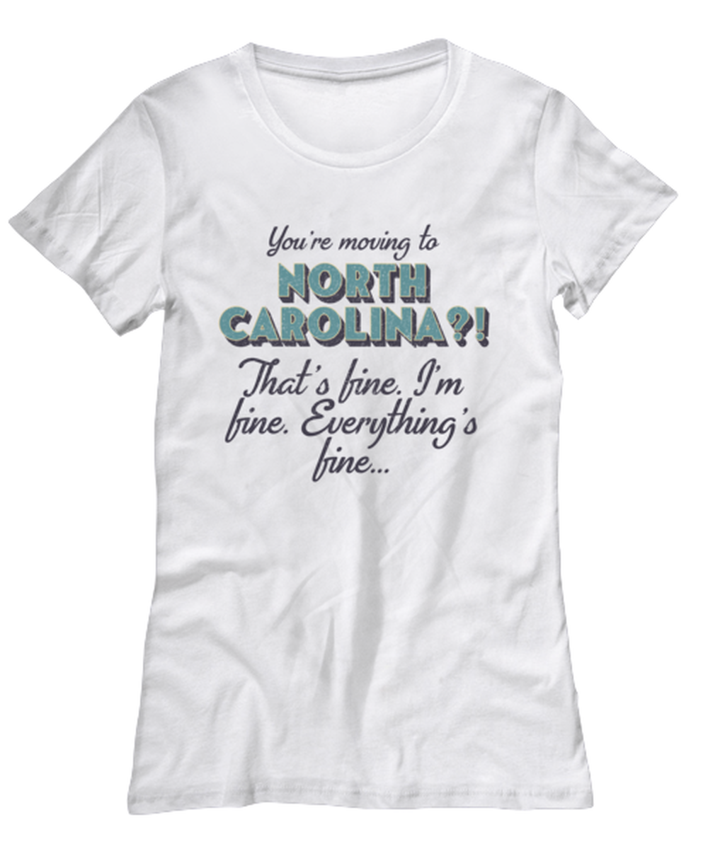 Moving to North Carolina NC Womens T Shirt Unique Tshirt Cool Woman Tee