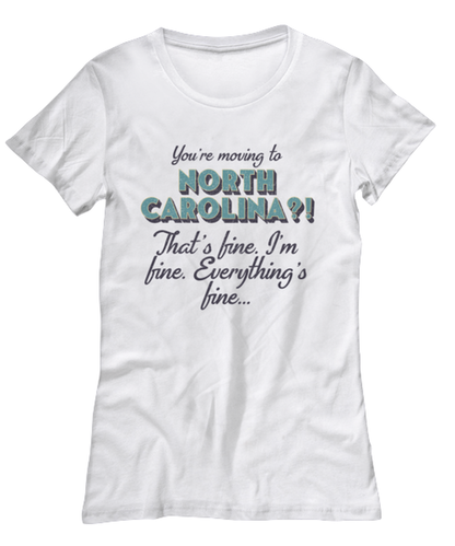 Moving to North Carolina NC Womens T Shirt Unique Tshirt Cool Woman Tee