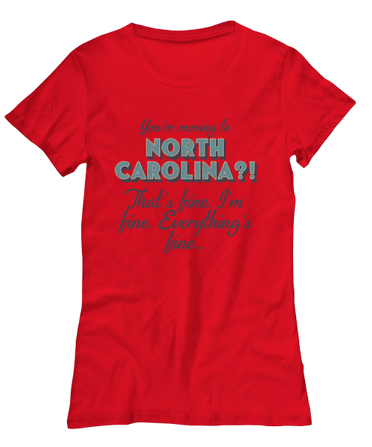 Moving to North Carolina NC Womens T Shirt Unique Tshirt Cool Woman Tee