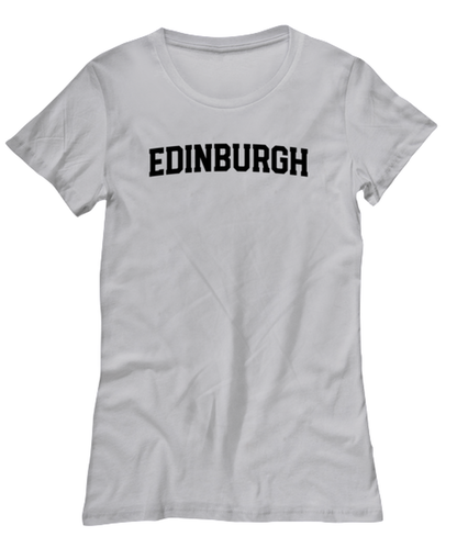 Edinburgh UK Moving Away Womens T Shirt Unique Tshirt Cool Woman Tee