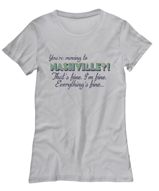 Moving to Nashville Tennessee Womens T Shirt Unique Tshirt Cool Woman Tee