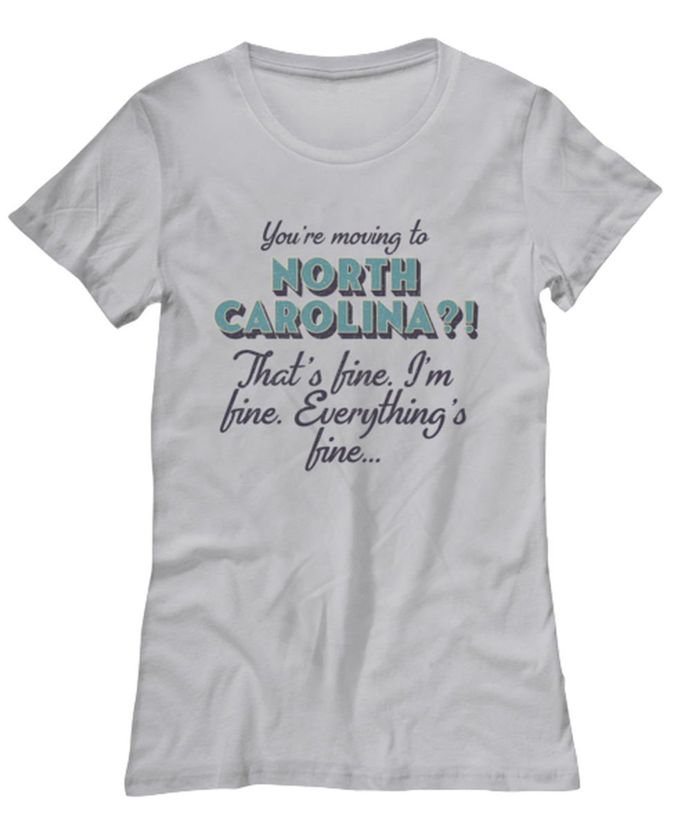 Moving to North Carolina NC Womens T Shirt Unique Tshirt Cool Woman Tee