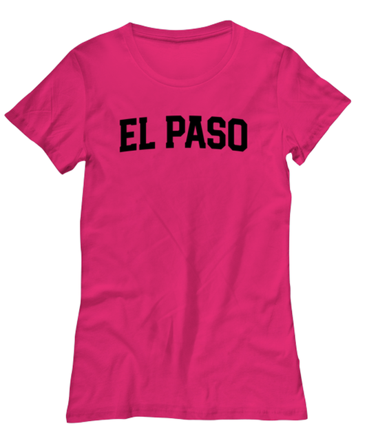 El Paso Texas Moving Away Womens T Shirt Unique Tshirt Cool Woman Tee