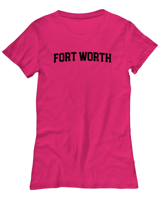 Fort Worth Texas Moving Away Womens T Shirt Unique Tshirt Cool Woman Tee