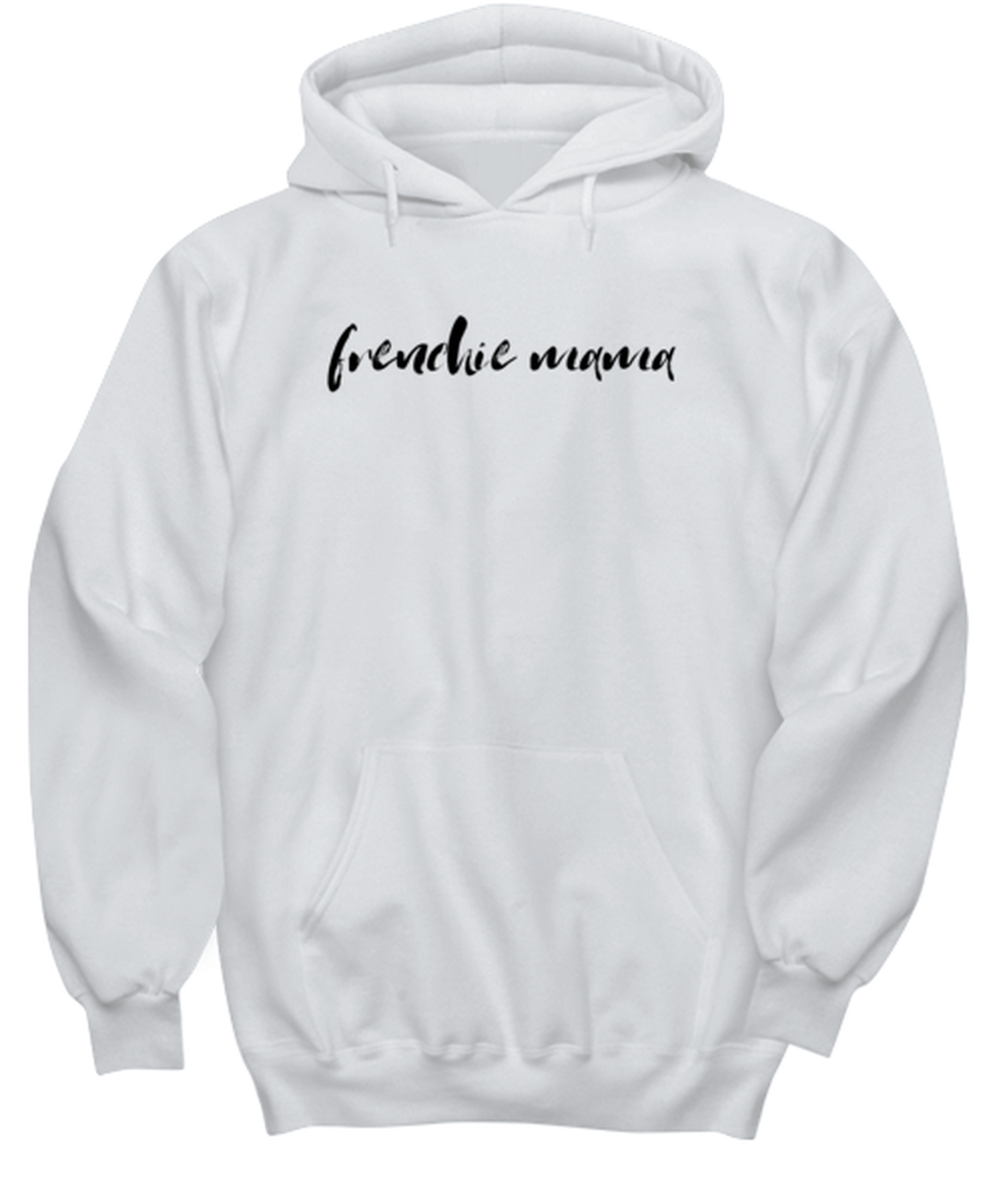 Frenchie Mama Dog Mom Hoodie Unisex Shirt Unique Hooded Tshirt