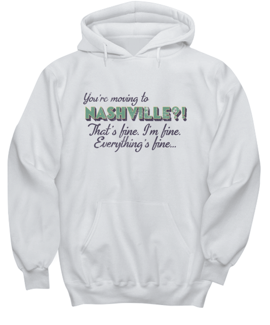 Moving to Nashville Tennessee Hoodie Unisex Shirt Unique Hooded Tshirt