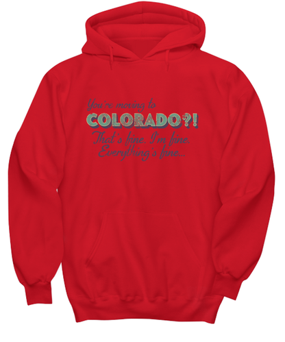 Moving to Colorado Moving Away Hoodie Unisex Shirt Unique Hooded Tshirt