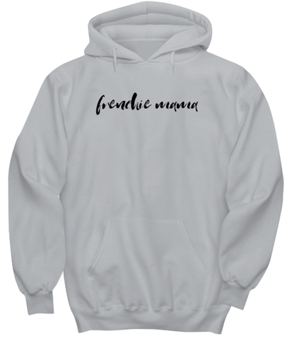 Frenchie Mama Dog Mom Hoodie Unisex Shirt Unique Hooded Tshirt