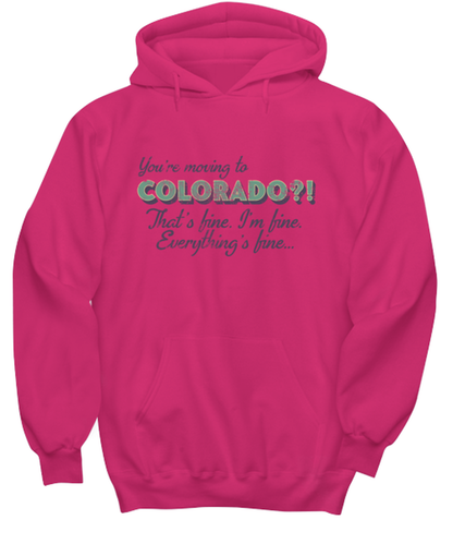 Moving to Colorado Moving Away Hoodie Unisex Shirt Unique Hooded Tshirt