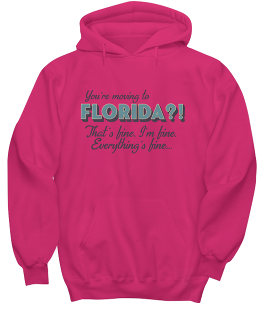 Moving to Florida Hoodie Unisex Shirt Unique Hooded Tshirt