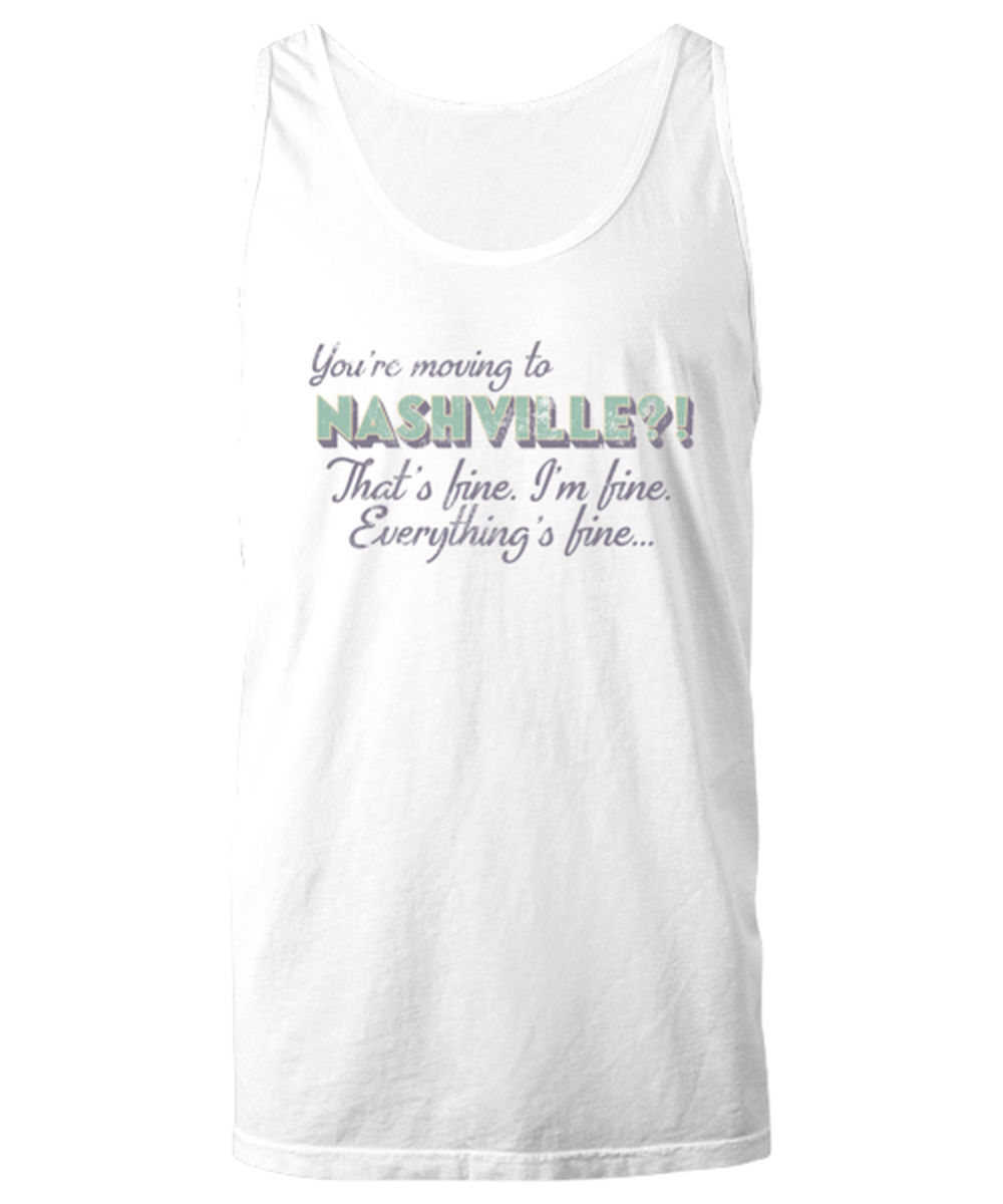 Moving to Nashville Tennessee Unisex Tank Top Shirt Unique Tshirt