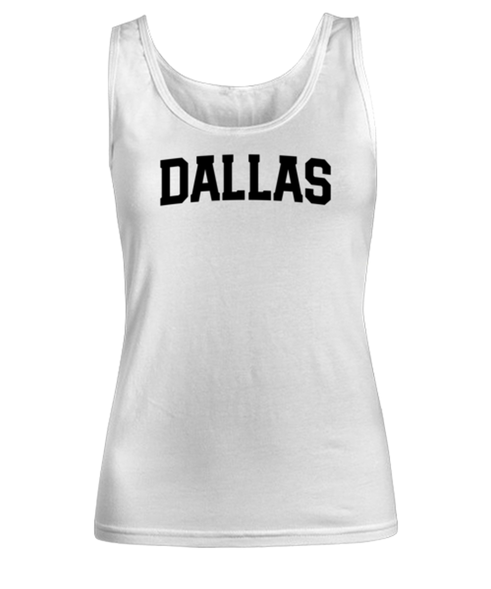 Dallas Texas Moving Away Womens Tank Top Shirt Unique Woman Tshirt