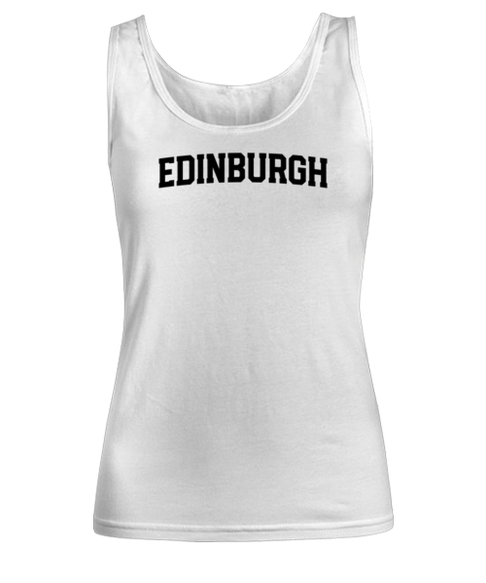 Edinburgh UK Moving Away Womens Tank Top Shirt Unique Woman Tshirt