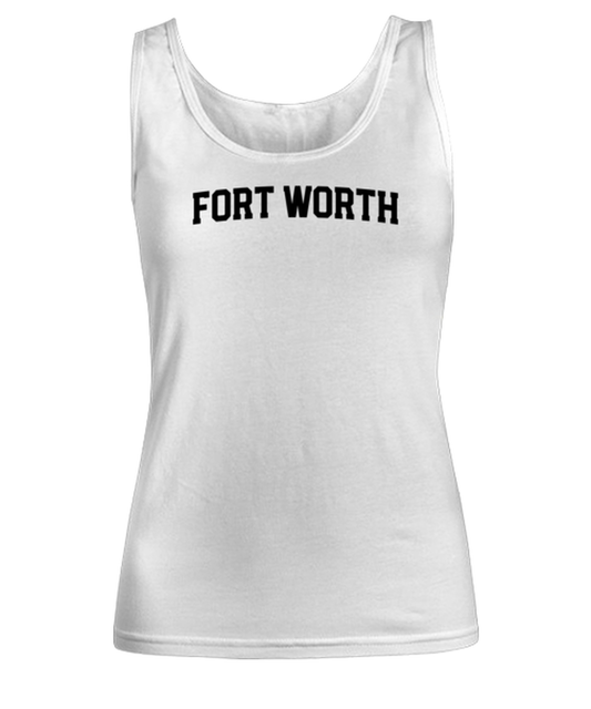 Fort Worth Texas Moving Away Womens Tank Top Shirt Unique Woman Tshirt