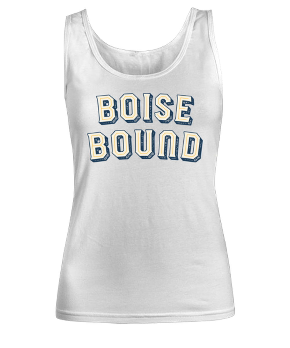 Moving to Boise Idaho Womens Tank Top Shirt Unique Woman Tshirt