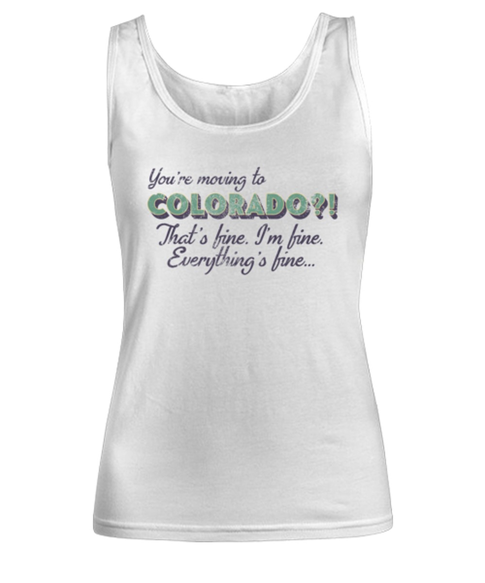 Moving to Colorado Moving Away Womens Tank Top Shirt Unique Woman Tshirt