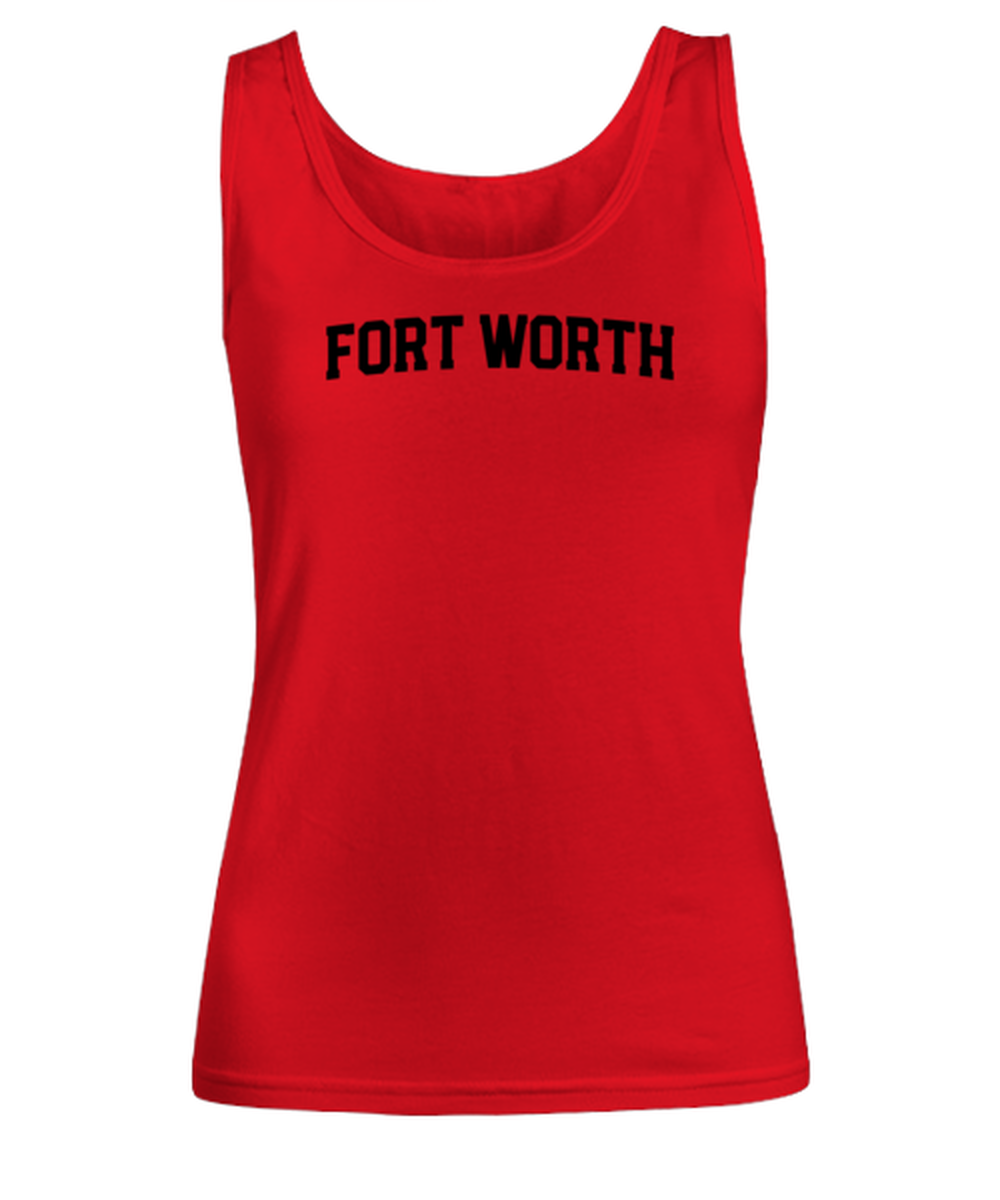 Fort Worth Texas Moving Away Womens Tank Top Shirt Unique Woman Tshirt