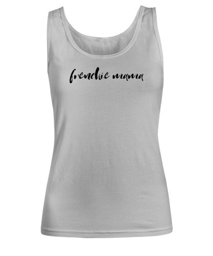 Frenchie Mama Dog Mom Womens Tank Top Shirt Unique Woman Tshirt