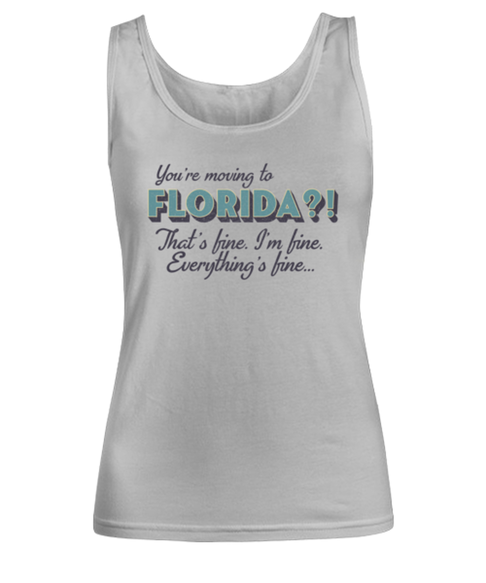 Moving to Florida Womens Tank Top Shirt Unique Woman Tshirt