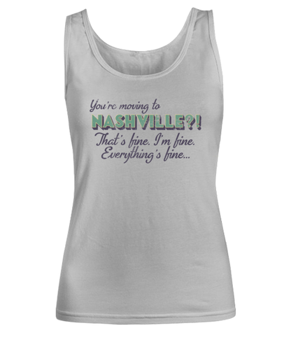 Moving to Nashville Tennessee Womens Tank Top Shirt Unique Woman Tshirt