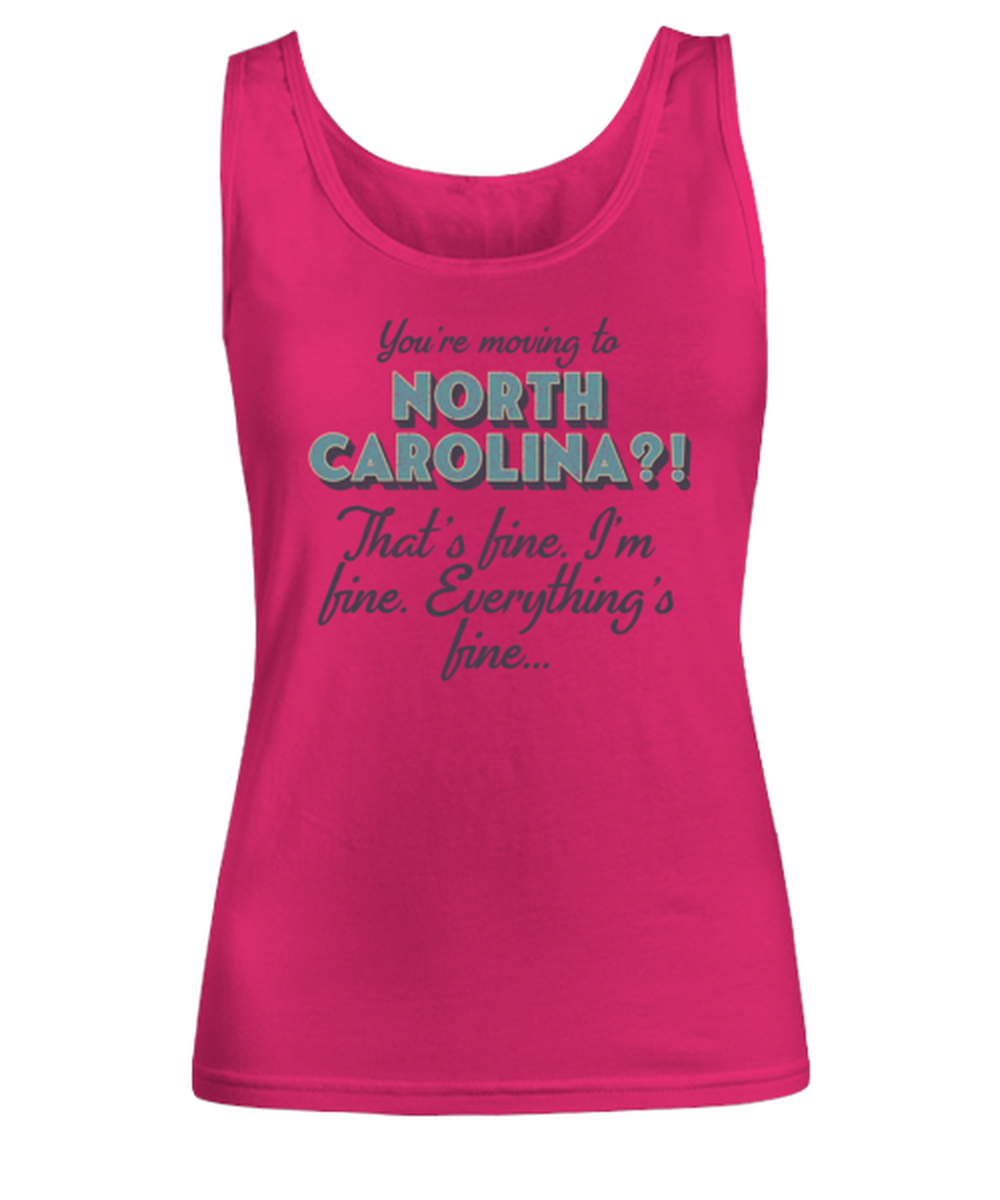 Moving to North Carolina NC Womens Tank Top Shirt Unique Woman Tshirt