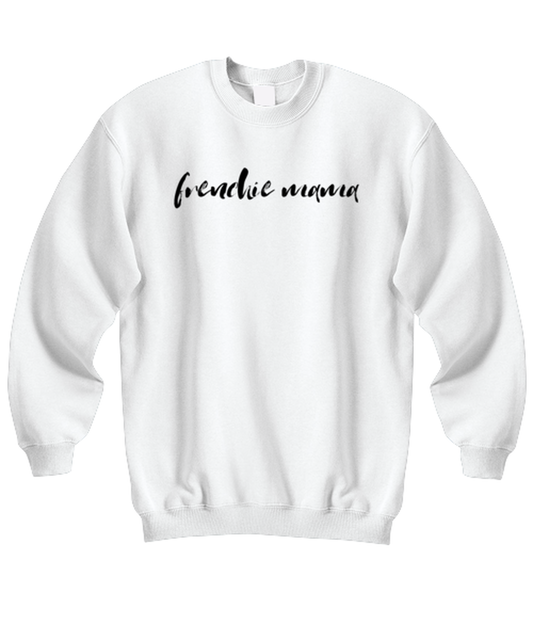 Frenchie Mama Dog Mom Sweatshirt Shirt Unique Sweater Jumper Tshirt