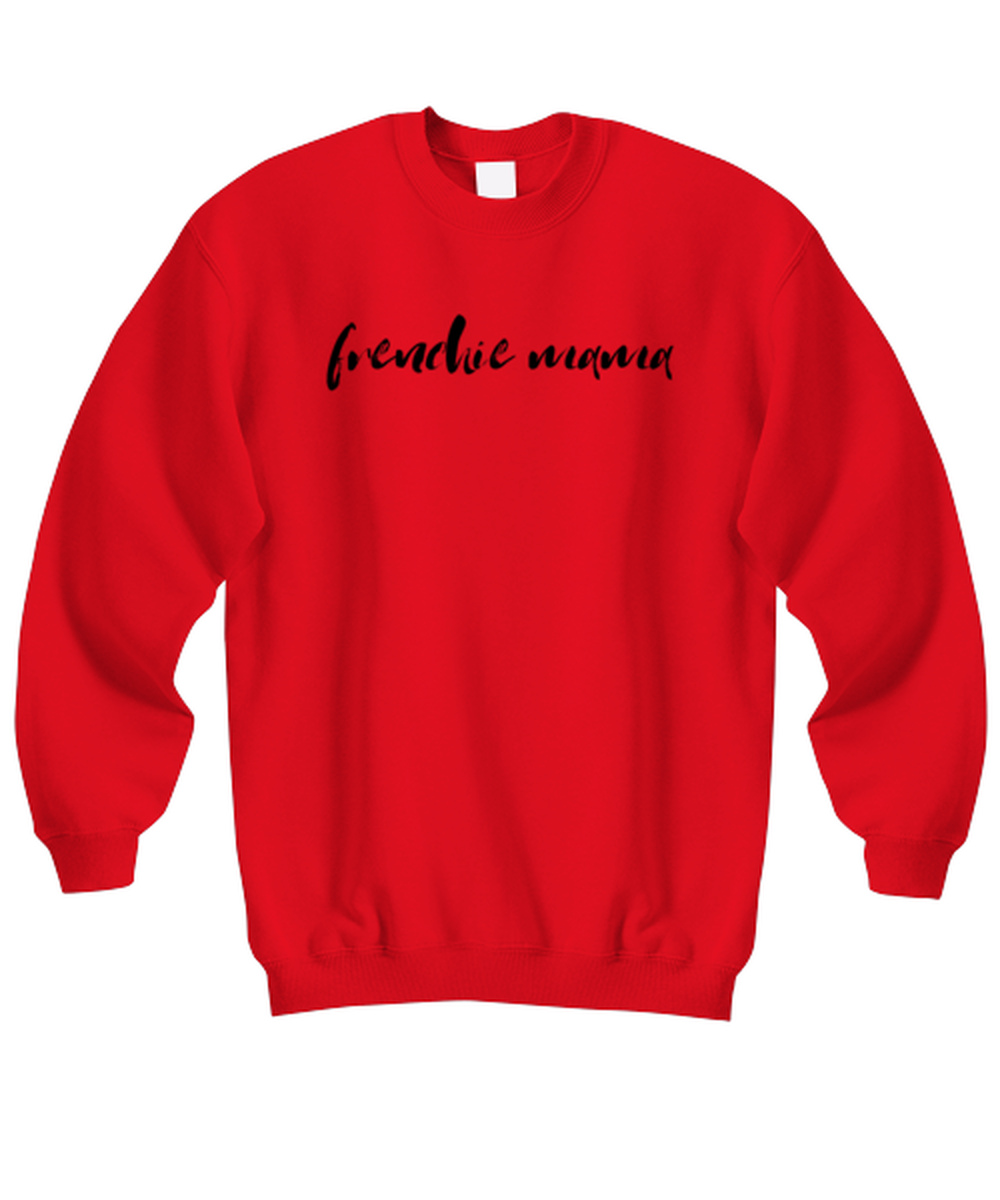 Frenchie Mama Dog Mom Sweatshirt Shirt Unique Sweater Jumper Tshirt