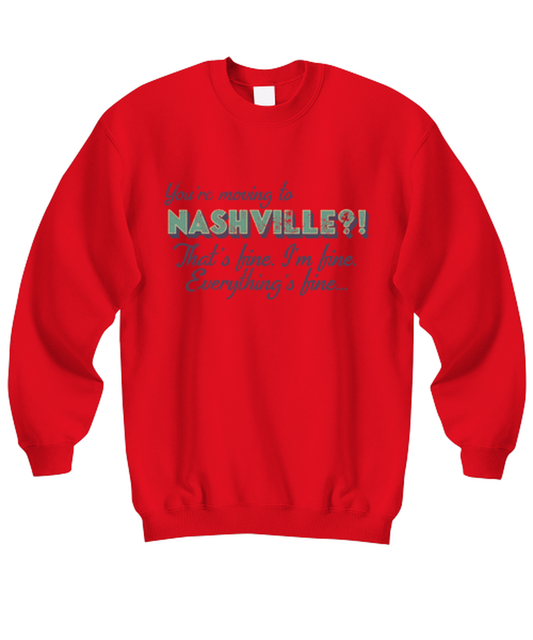 Moving to Nashville Tennessee Sweatshirt Shirt Unique Sweater Jumper Tshirt