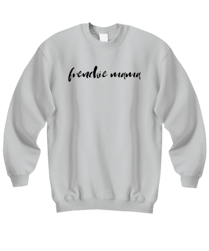 Frenchie Mama Dog Mom Sweatshirt Shirt Unique Sweater Jumper Tshirt