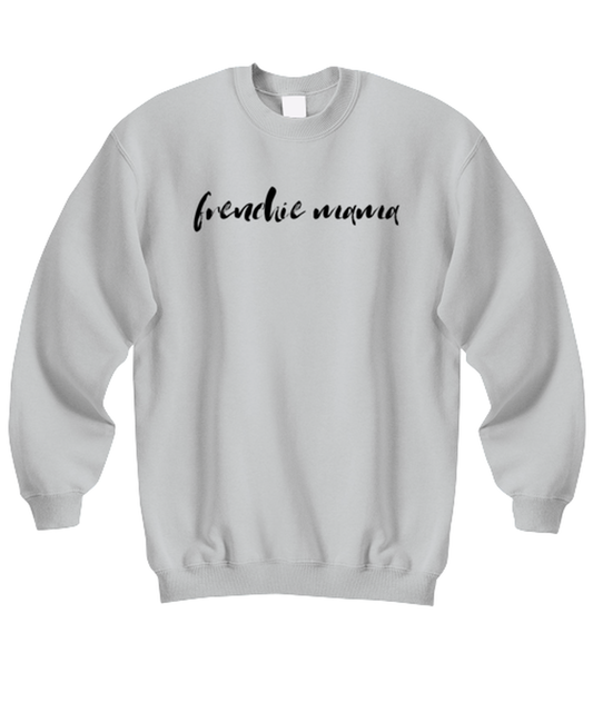 Frenchie Mama Dog Mom Sweatshirt Shirt Unique Sweater Jumper Tshirt