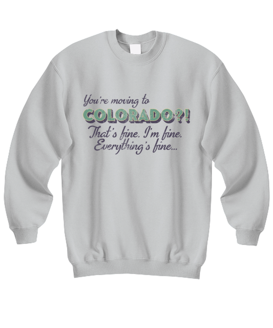 Moving to Colorado Moving Away Sweatshirt Shirt Unique Sweater Jumper Tshirt