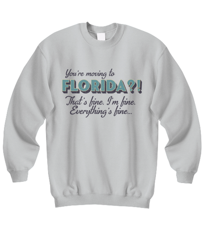 Moving to Florida Sweatshirt Shirt Unique Sweater Jumper Tshirt