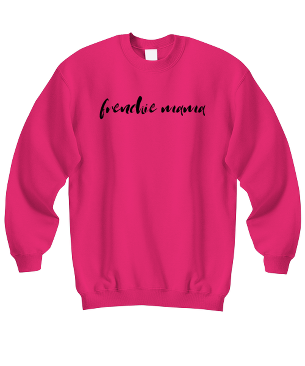 Frenchie Mama Dog Mom Sweatshirt Shirt Unique Sweater Jumper Tshirt