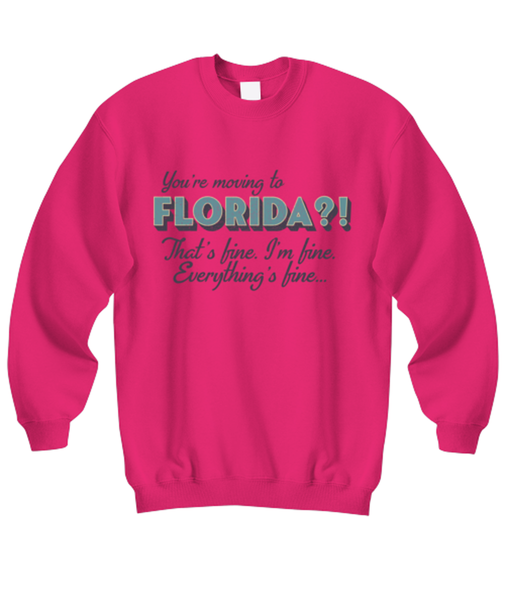 Moving to Florida Sweatshirt Shirt Unique Sweater Jumper Tshirt