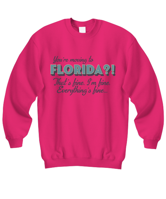 Moving to Florida Sweatshirt Shirt Unique Sweater Jumper Tshirt