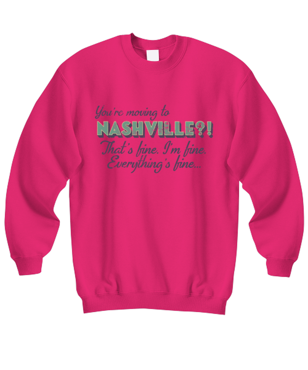 Moving to Nashville Tennessee Sweatshirt Shirt Unique Sweater Jumper Tshirt