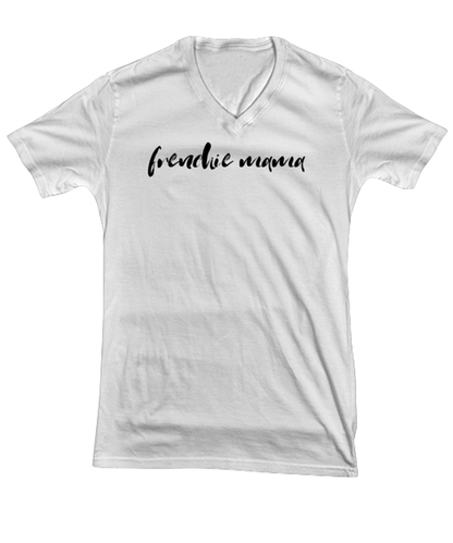 Frenchie Mama Dog Mom V Neck Shirt Unique Vneck Tshirt