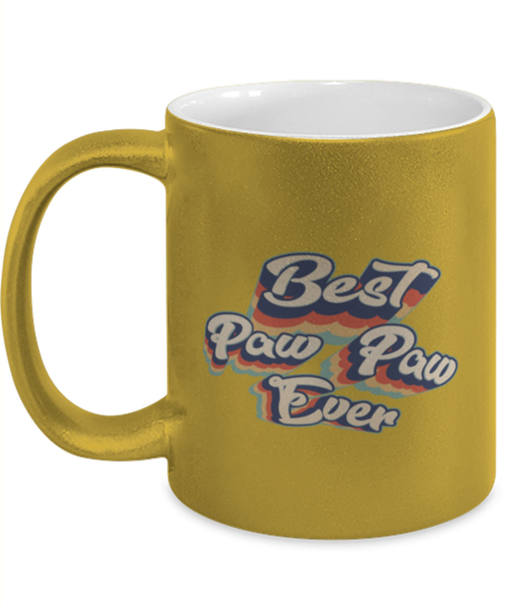 Paw Paw Best Ever Gold Metallic Coffee Mug Unique Birthday Cup Men Women