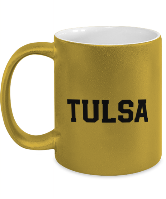 Tulsa Oklahoma Moving Away Gold Metallic Coffee Mug Unique Birthday Cup Men Women