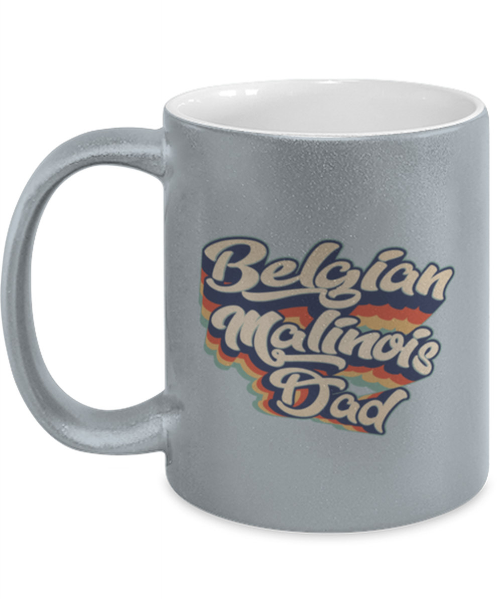 Belgian Malinois Dad Daddy Dog Father Silver Metallic Coffee Mug Unique Birthday Cup Men Women